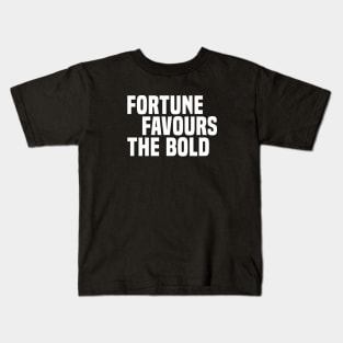 Fortune Favours The Bold (3) - Motivational Kids T-Shirt